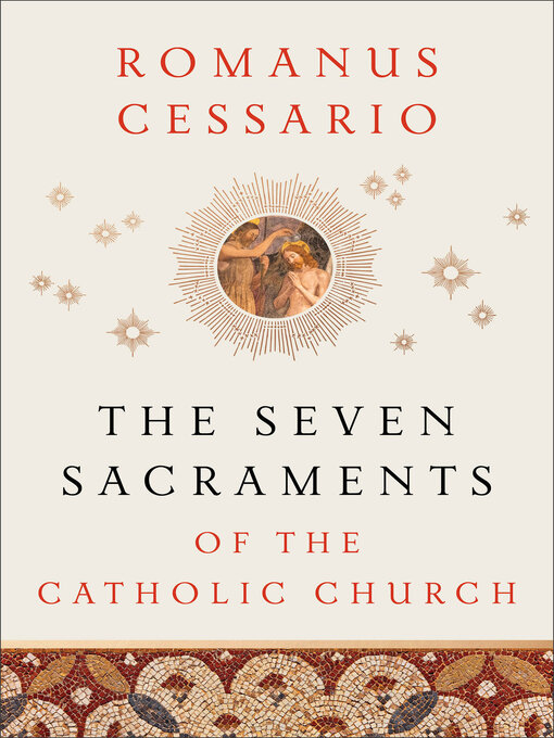 Title details for The Seven Sacraments of the Catholic Church by Romanus Cessario - Available